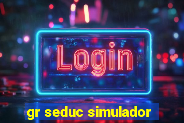 gr seduc simulador